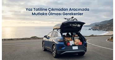 Yaz Tatili Yolunda Aracınızda Mutlaka Bulunması Gerekenler Rehberi
