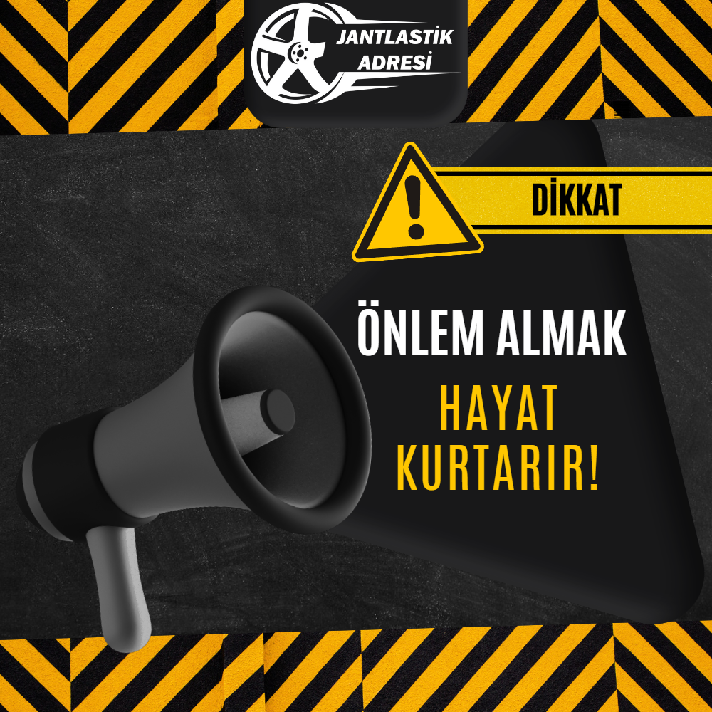 Önlem Almak Hayat Kurtarır!